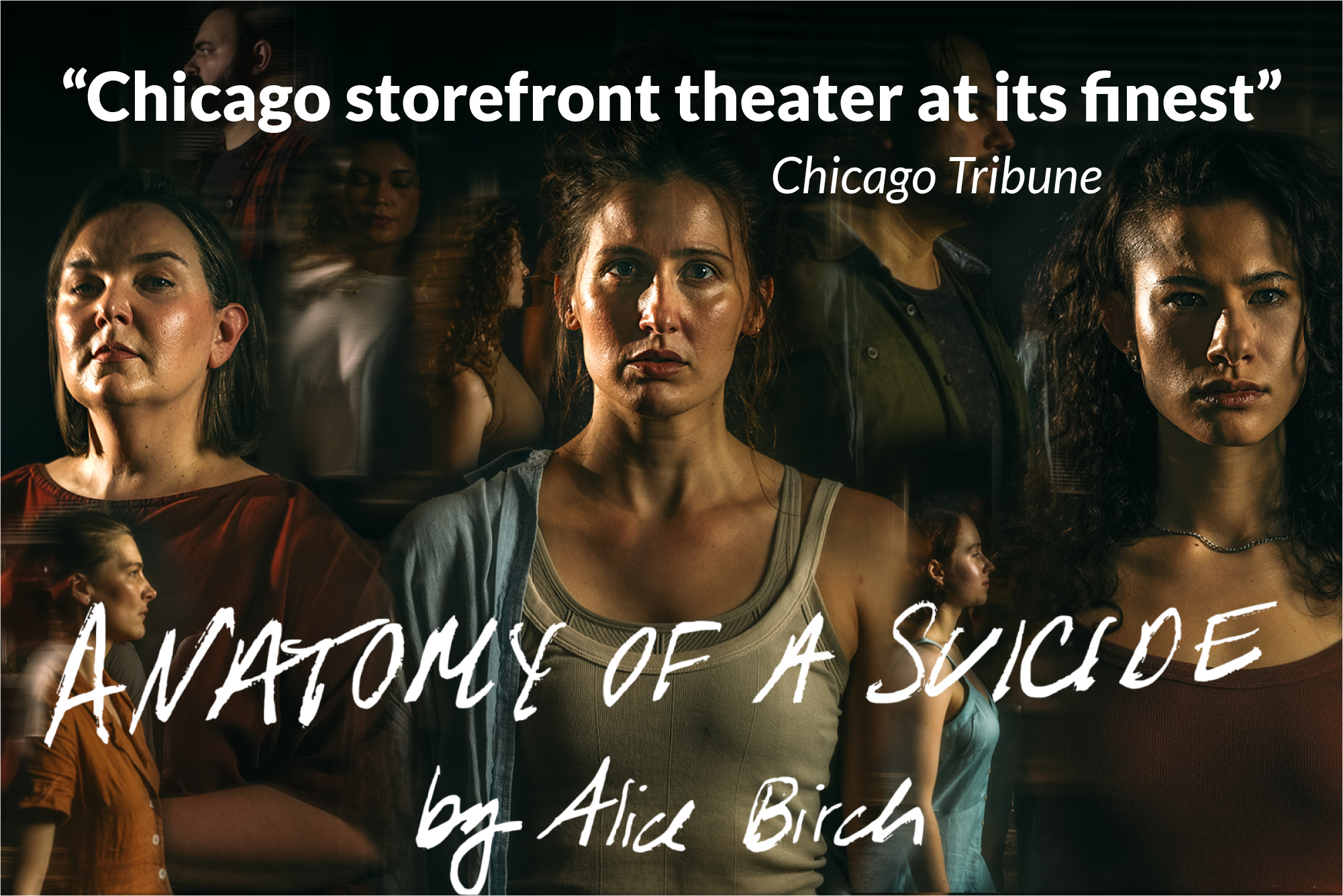 promotional photo for Anatomy of a Suicide featuring actors, title and author and a quote from the Chicago Tribune calling the show 'Chicago storefront theatre at its finest'